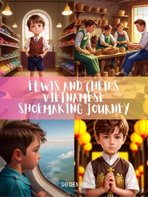 cover image of Elwis and Chen's Vietnamese Shoemaking Journey